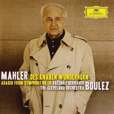 Pierre Boulez (Пьер Булез): Mahler: Des Knaben Wunderhorn & Adagio
