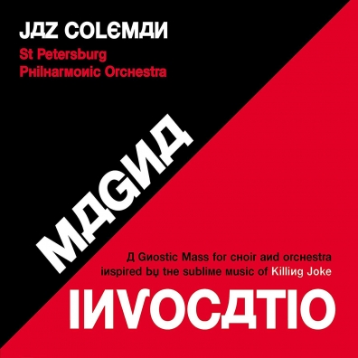 Jaz Coleman: Magna Invocatio - A Gnostic Mass for Choir and Orchestra Inspired by the Sublime Music of Killing Joke