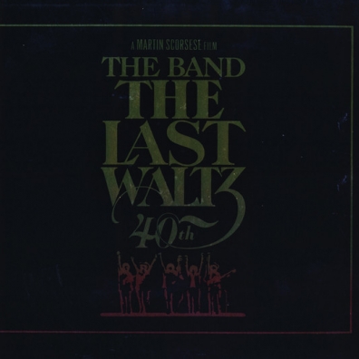 The Last Waltz (40Th Anniversary) The Band: The Last Waltz (40th Anniversary)