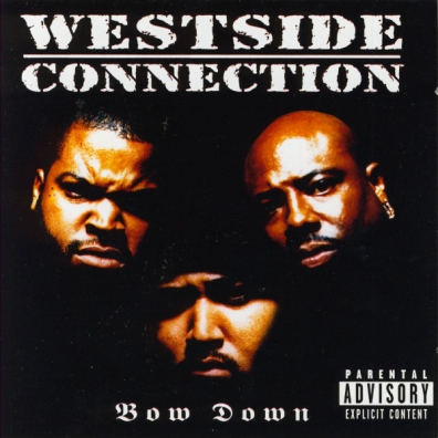 Bow Down Westside Connection (Вестсайд Коннекшн): Bow Down