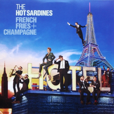 The Hot Sardines (Зе Хот Сардинес): French Fries & Champagne