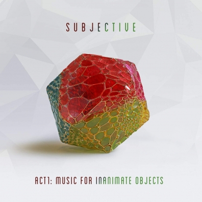 Subjective: Act One - Music For Inanimate Objects
