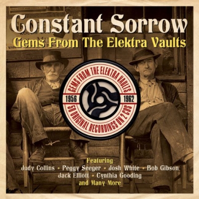 Constant Sorrow. Gems From The Elektra Vaults 1956-1962 Constant Sorrow. Gems From The Elektra Vaults 1956-1962