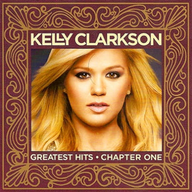 Kelly Clarkson (Келли Кларксон): Greatest Hits - Chapter One