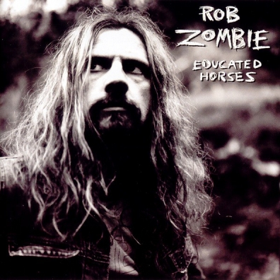 Rob Zombie (Роб Зомби): Educated Horses