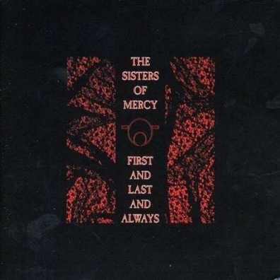 First And Last And Always Sisters Of Mercy (Зе Систер Оф Мерси): First And Last And Always
