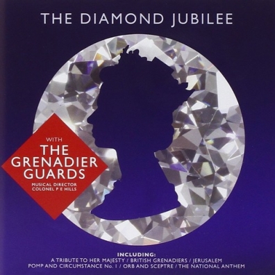 The Band Of The Grenadier Guards: The Diamond Jubilee