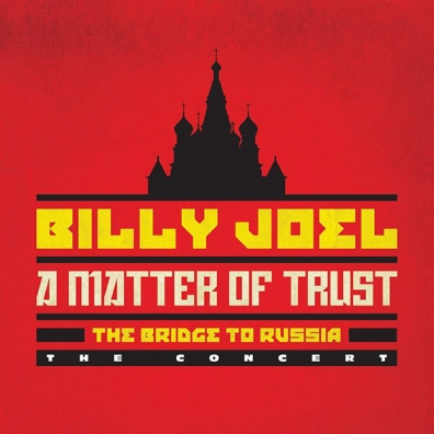 A Matter Of Trust: The Bridge To Russia Billy Joel (Билли Джоэл): A Matter Of Trust: The Bridge To Russia