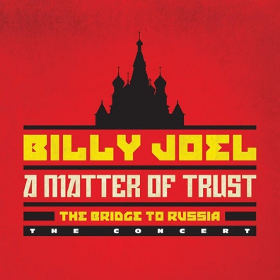 Billy Joel (Билли Джоэл): A Matter Of Trust: The Bridge To Russia