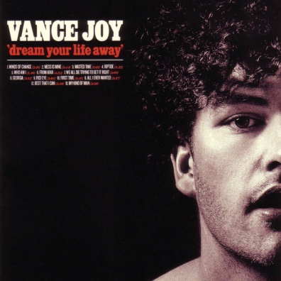 Dream Your Life Away Vance Joy (Вэнс Джой): Dream Your Life Away