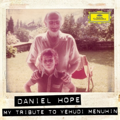 Daniel Hope (Дэниэл Хоуп): My Tribute To Yehudi Menuhin
