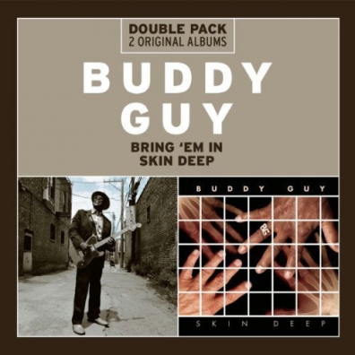Buddy Guy (Бадди Гай): Bring 'Em In/Skin Deep