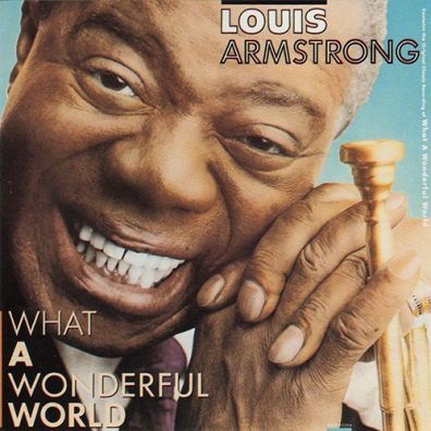 Louis Armstrong (Луи Армстронг): What A Wonderful World
