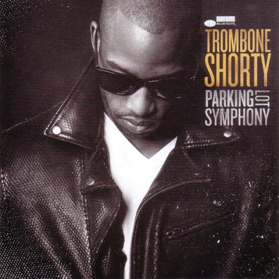 Trombone Shorty (Тромбоне Шорти): Parking Lot Symphony