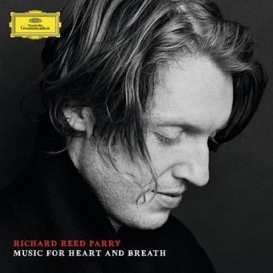 Richard Reed Parry (Ричард Рид Перри): Music For Heart And Breath