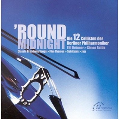 Round Midnight The 12 Cellists Of The Berlin Philharmonic (Двенадцать виолончелистов): Round Midnight