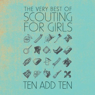Ten Add Ten: The Very Best Of Scouting For Girls Scouting For Girls: Ten Add Ten: The Very Best Of Scouting For Girls
