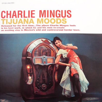Tijuana Moods Charles Mingus (Чарльз Мингус): Tijuana Moods
