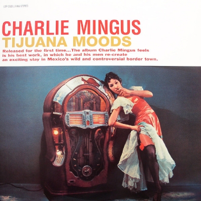 Charles Mingus (Чарльз Мингус): Tijuana Moods