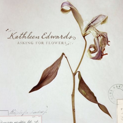 Kathleen Edwards (Кэтлин Эдвардс): Asking For Flowers