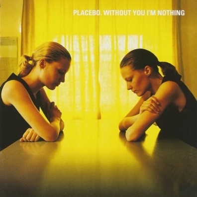 Placebo (Пласебо): Without You I'm Nothing'