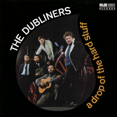 The Dubliners (Зе Дублинерс): A Drop Of The Hard Stuff