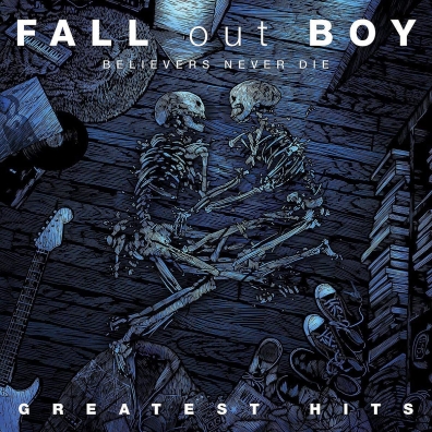 Fall Out Boy (Фоллаут Бой): Believers Never Die - Greatest Hits