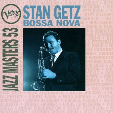 Bossa Nova: Verve Jazz Masters 53: Stan Getz Stan Getz (Стэн Гетц): Bossa Nova: Verve Jazz Masters 53: Stan Getz
