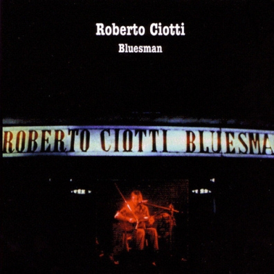 Bluesman Roberto Ciotti (Роберто Чиотти): Bluesman