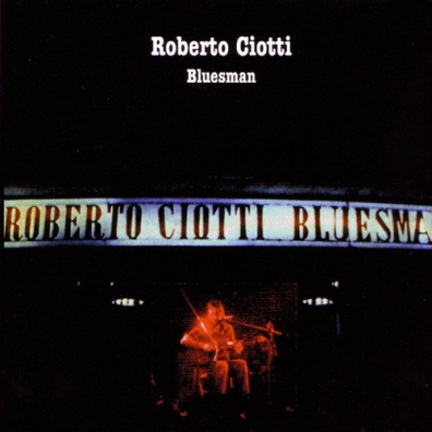 Roberto Ciotti (Роберто Чиотти): Bluesman