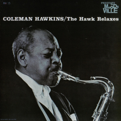 Coleman Hawkins (Коулмен Хокинс): The Hawk Relaxes