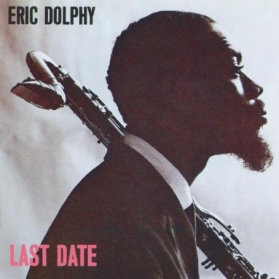 Eric Dolphy (Эрик Долфи): Last Date
