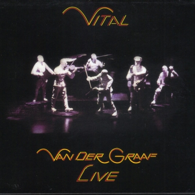 Van Der Graaf Generator (Ван Дер Граф Дженерейшен): Vital (Live)