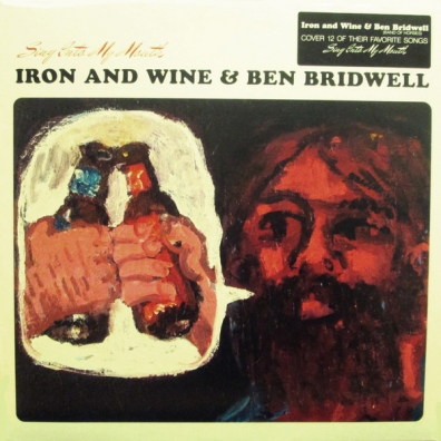Iron & Wine & Ben Bridwell (Айрон энд Вине энд Бен Бридвелл): Sing Into My Mouth