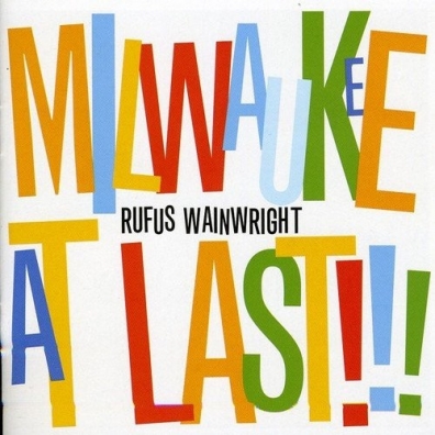 Milwaukee At Last!!! Rufus Wainwright (Руфус Уэйнрайт): Milwaukee At Last!!!