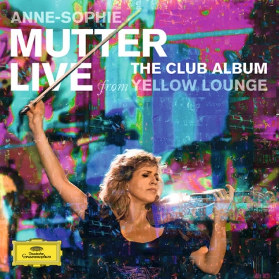 Anne Sophie Mutter (Анне-Софи Муттер): The Club Album - Live From Yellow Lounge
