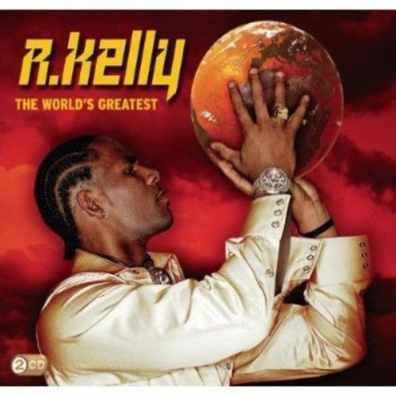 The World'S Greatest R. Kelly (Ар Келли): The World'S Greatest