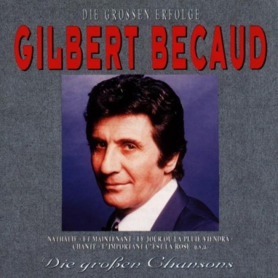 Gilbert Becaud (Жильбер Беко): Grosse Erfolge, Grosse Chansons