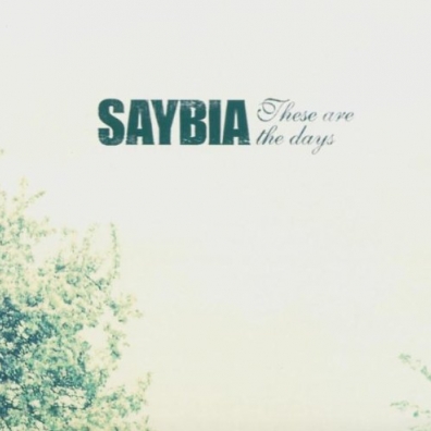 Saybia: These Are The Days
