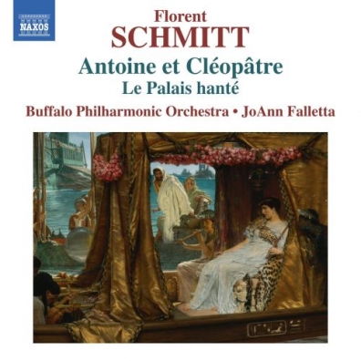 Buffalo Philharmonic Orchestra (Филармонический оркестр Буффало): Florent Schmitt: Anthony & Cleopatra, Suites No. 1 & 2 - The Haunted Palace, Op. 49