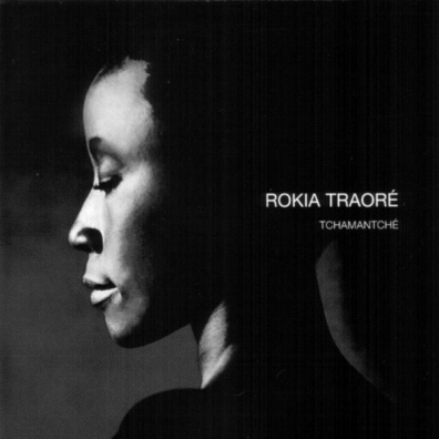 Rokia Traore (Рокиа Траоре): Tchamanche