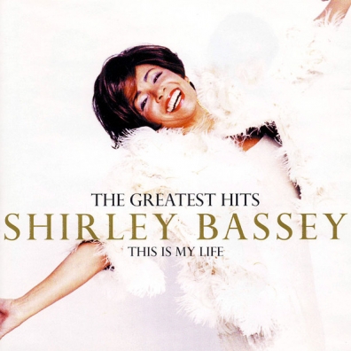 Shirley Bassey (Ширли Бэсси): The Greatest Hits: This Is My Life