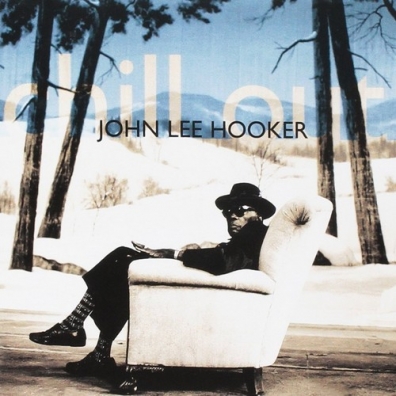 John Lee Hooker (Джон Ли Хукер): Chill Out