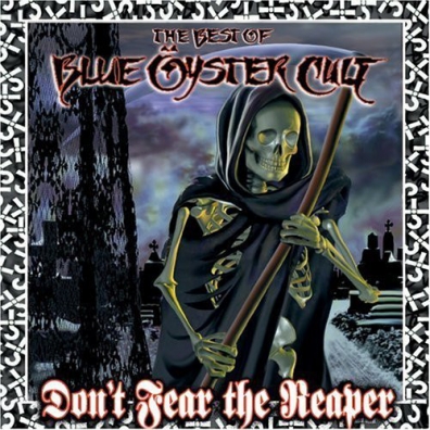 Blue Oyster Cult (Блю Ойстер Культ): Don'T Fear The Reaper: The Best Of Blue Oyster Cult