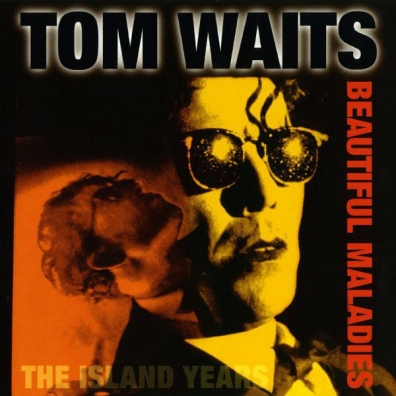 Tom Waits (Том Уэйтс): Beautiful Maladies:  The Island Years