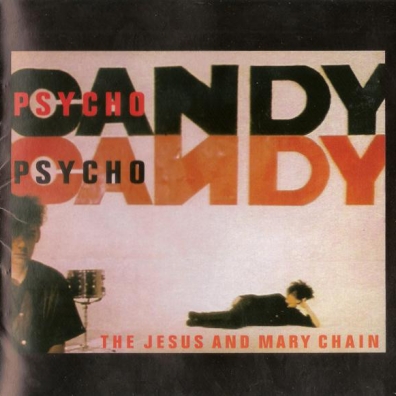 The Jesus And Mary Chain (Зе Иесус И Мари Шайн): Psycho Candy