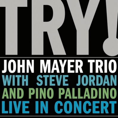 John Mayer Trio (Трио Джона Маера): Try!