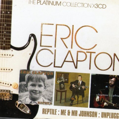 Eric Clapton (Эрик Клэптон): The Platinum Collection (Reptile / Me & Mr Johnson / Unplugged)