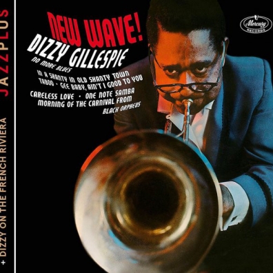 Dizzy Gillespie (Диззи Гиллеспи): New Wave!/ Dizzy On The French Riviera