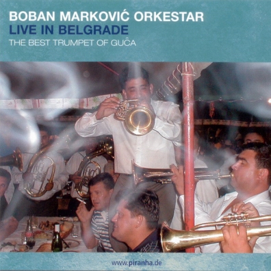 Boban Orkestar Markovic (Бобан Маркович Оркестр): Live In Belgrade